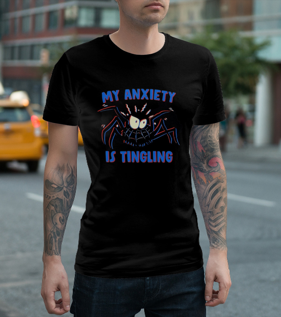 My Anxiety Is Tingling Funny Spider T-Shirt