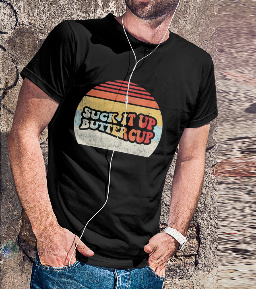 Suck It Up Buttercup Retro Vintage Sunset T-Shirt