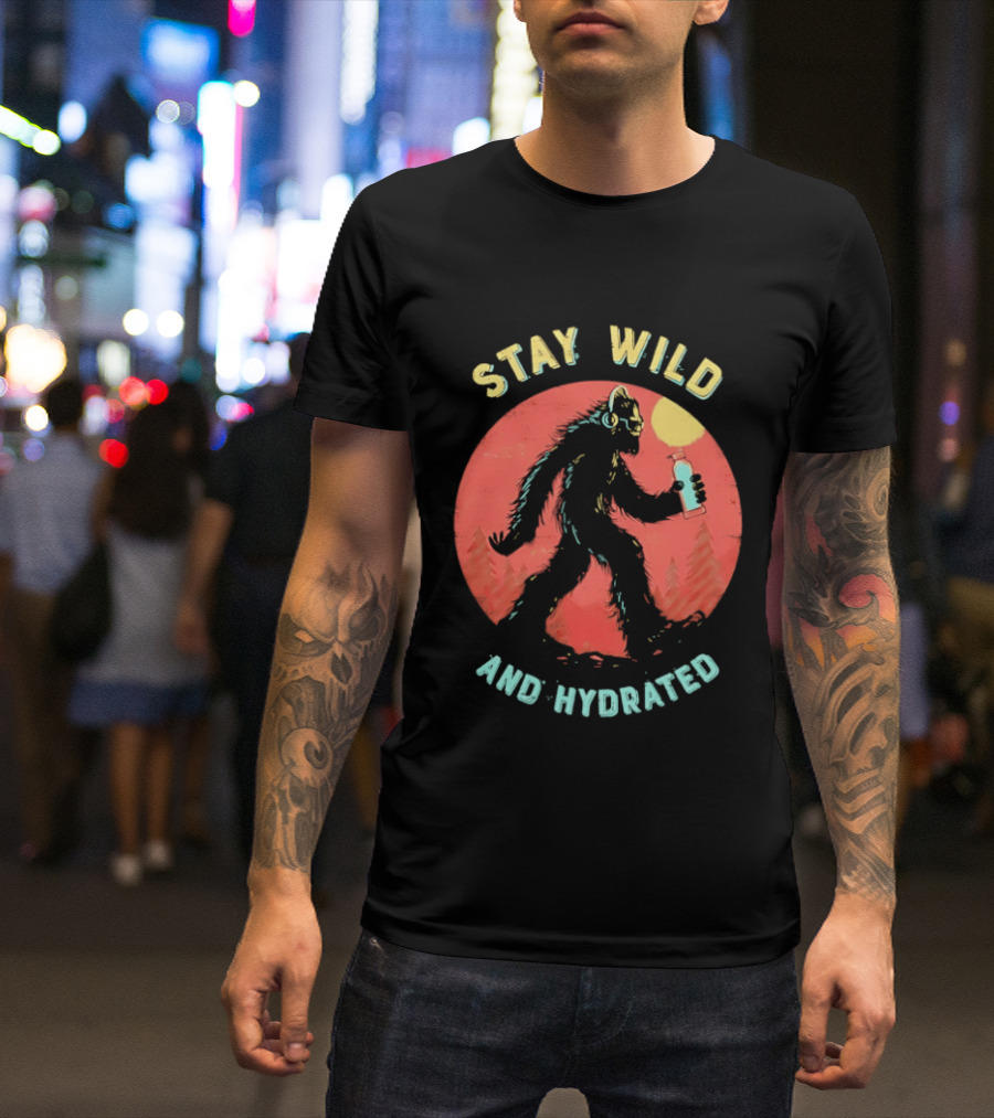 Stay Wild And Hydrated Bigfoot With Water Bottle In Forest T-Shirt