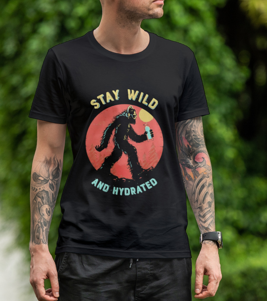Stay Wild And Hydrated Bigfoot With Water Bottle In Forest T-Shirt
