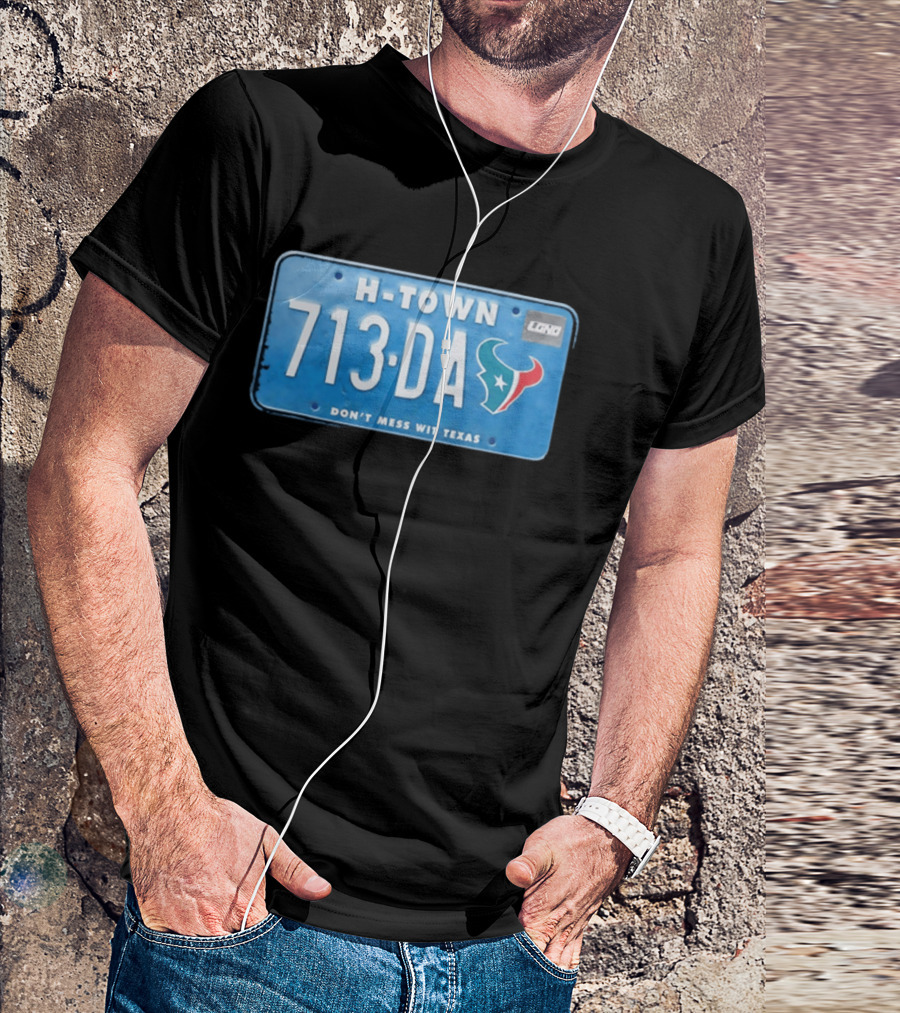 Houston Texans H Town 713 DA Don't Mess Wit Texas License Plate T-Shirt