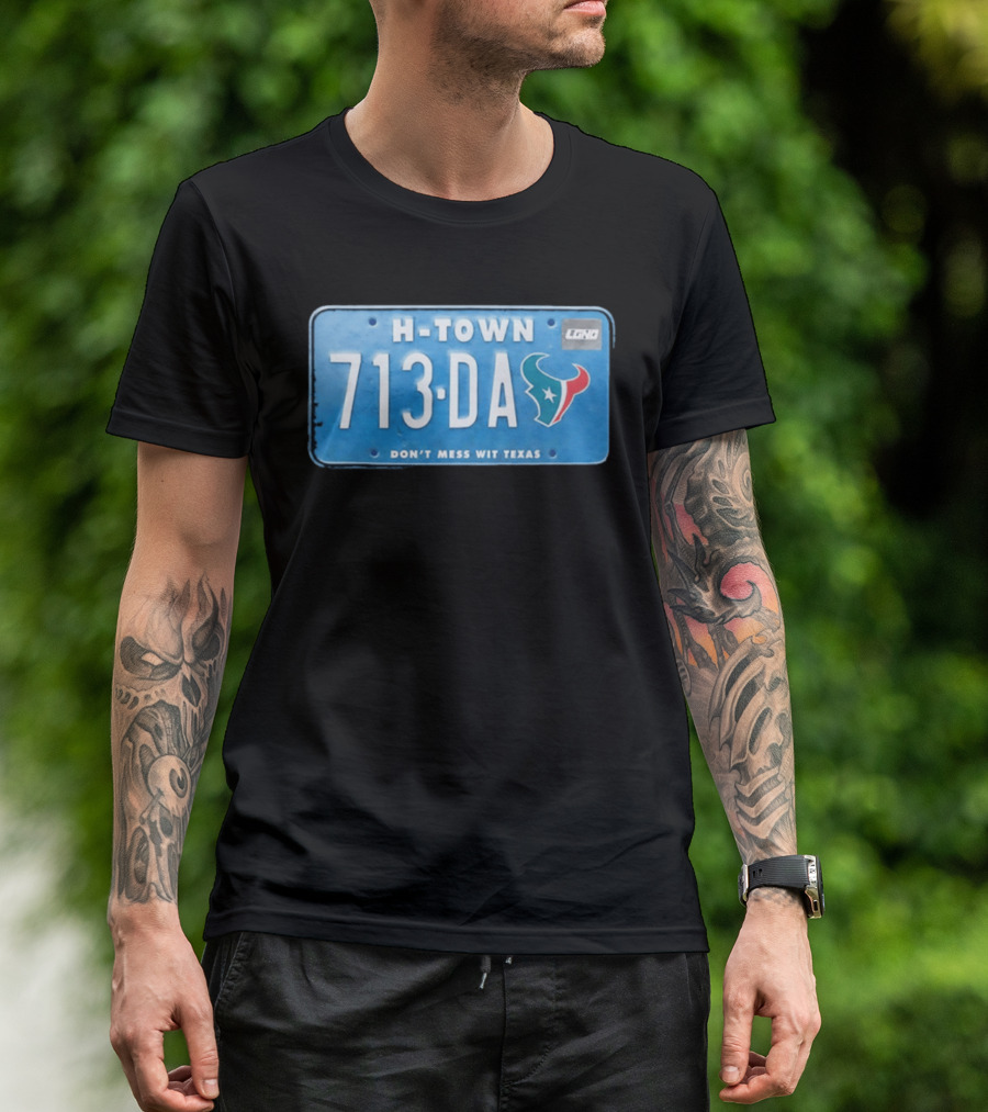 Houston Texans H Town 713 DA Don't Mess Wit Texas License Plate T-Shirt