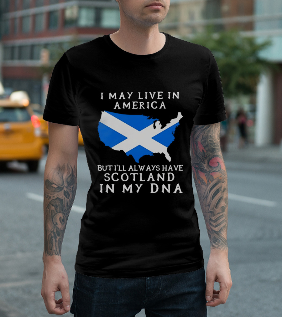 I May Live In America But Always Have Scotland In My DNA With Scottish Flag In USA Map T-Shirt
