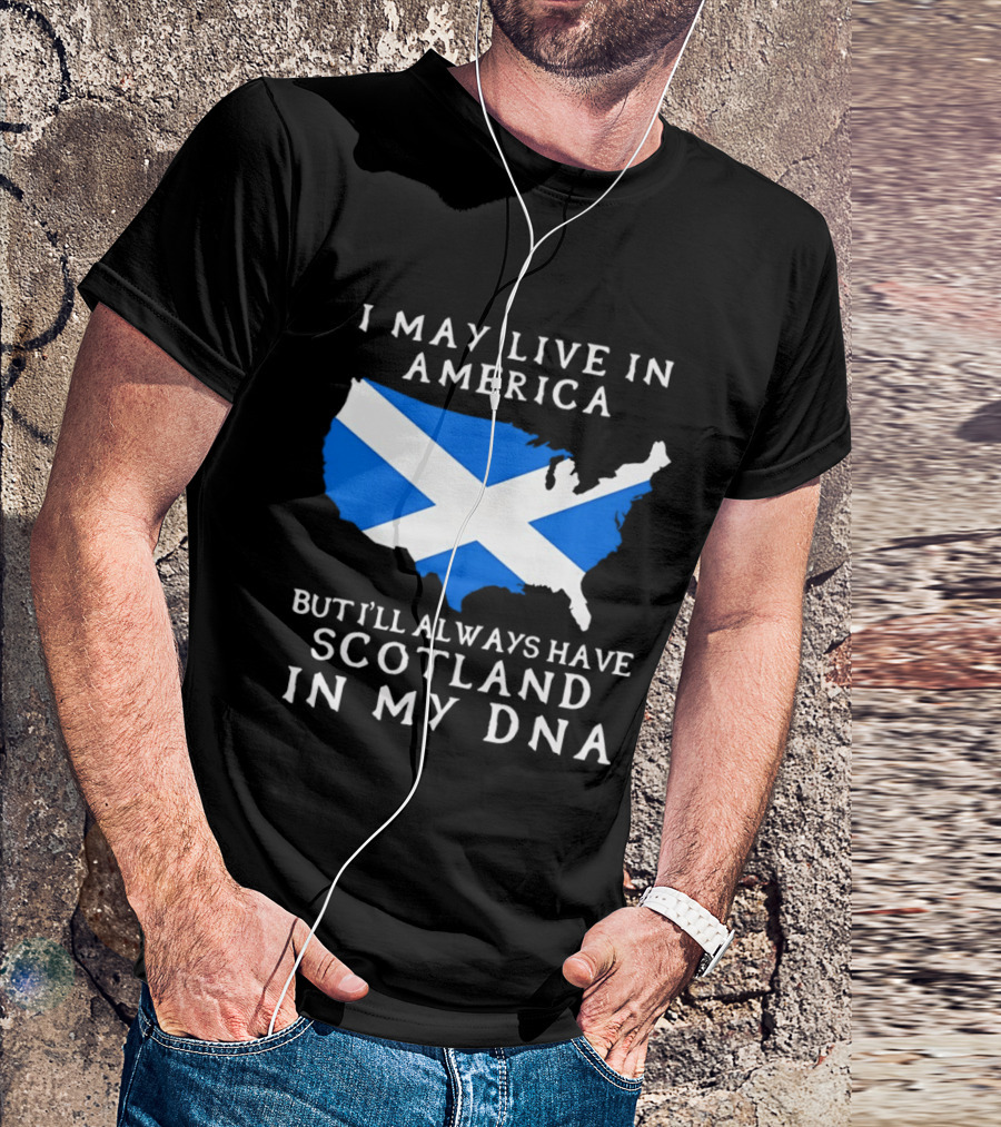 I May Live In America But Always Have Scotland In My DNA With Scottish Flag In USA Map T-Shirt