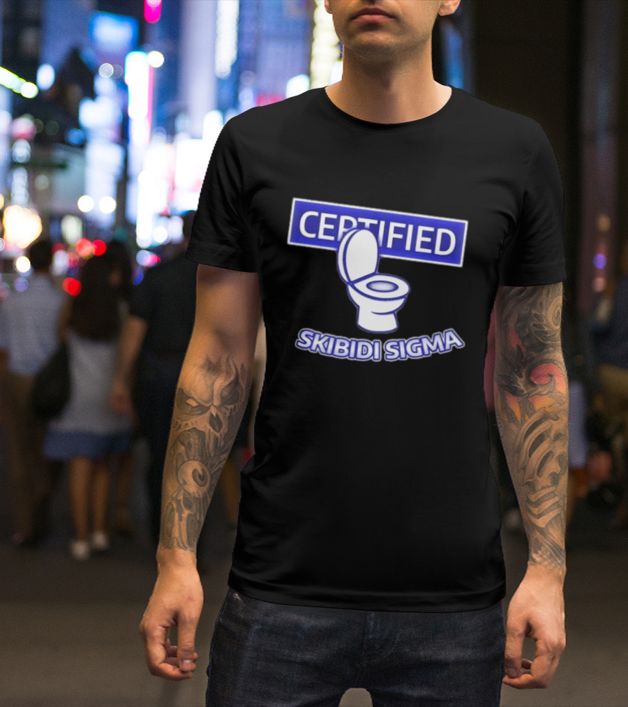 Certified Skibidi Sigma Toilet T-Shirt