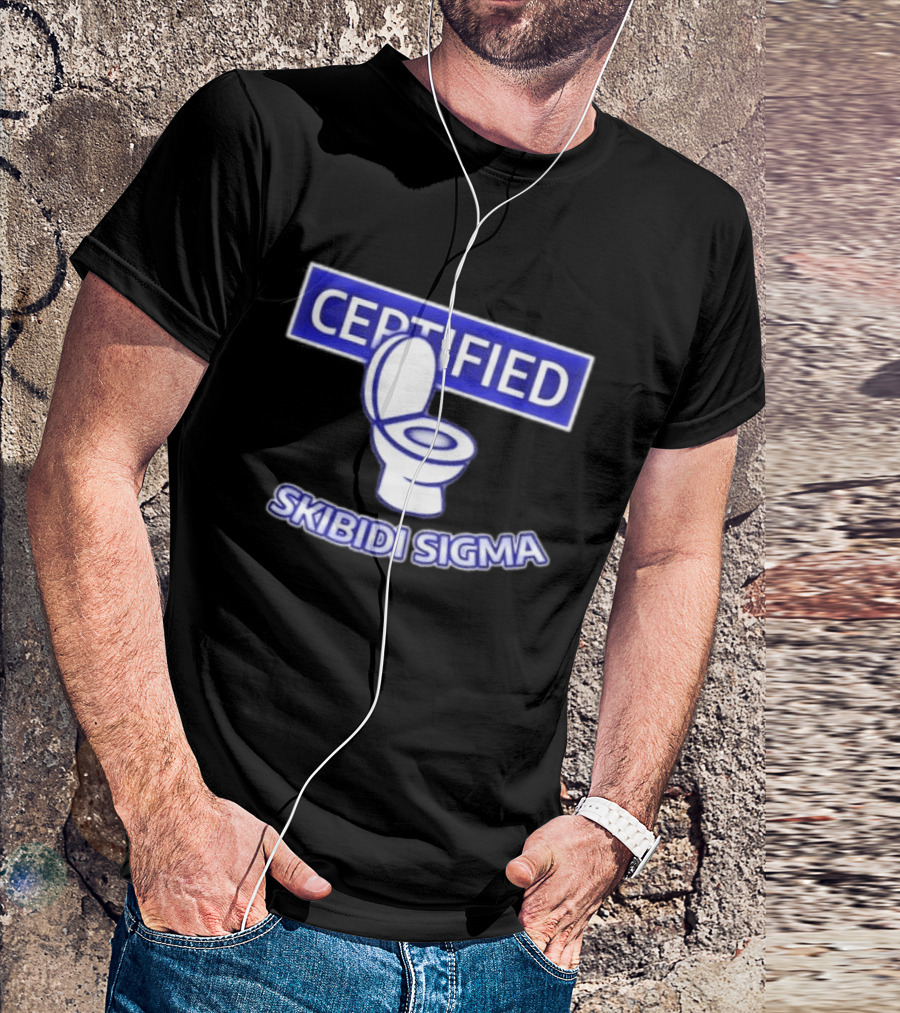 Certified Skibidi Sigma Toilet T-Shirt