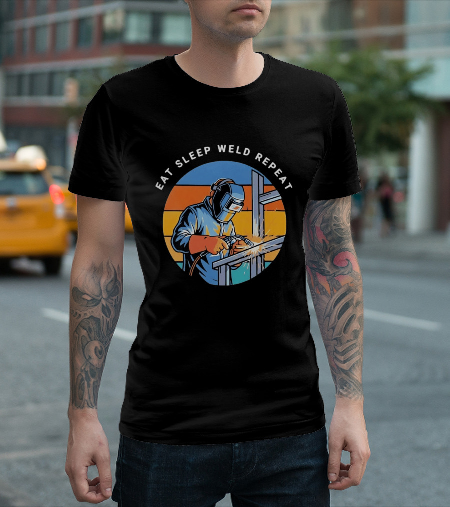Eat Sleep Weld Repeat Welder Welding Humor Welding Passion T-Shirt