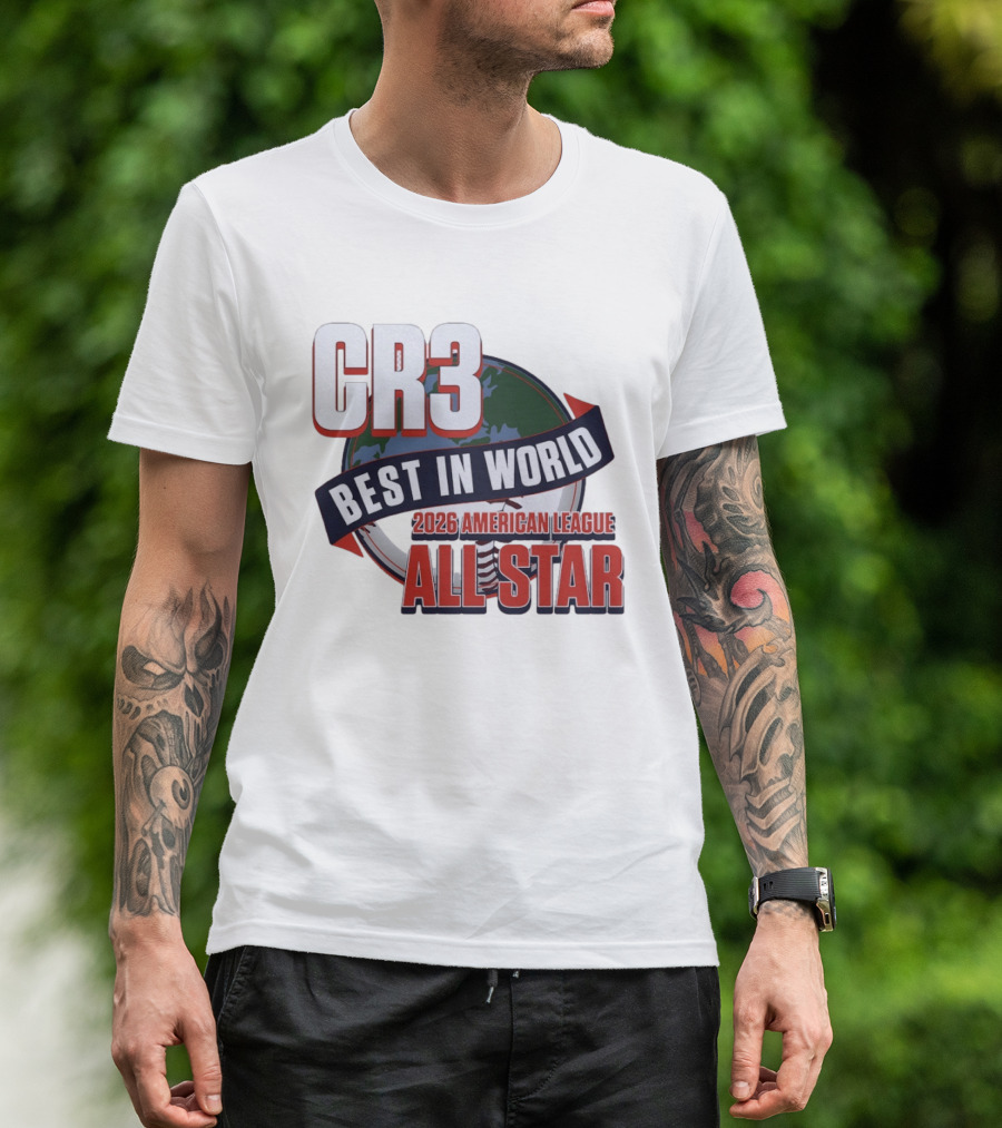 CR3 Best In World 2026 American League All Star T-Shirt