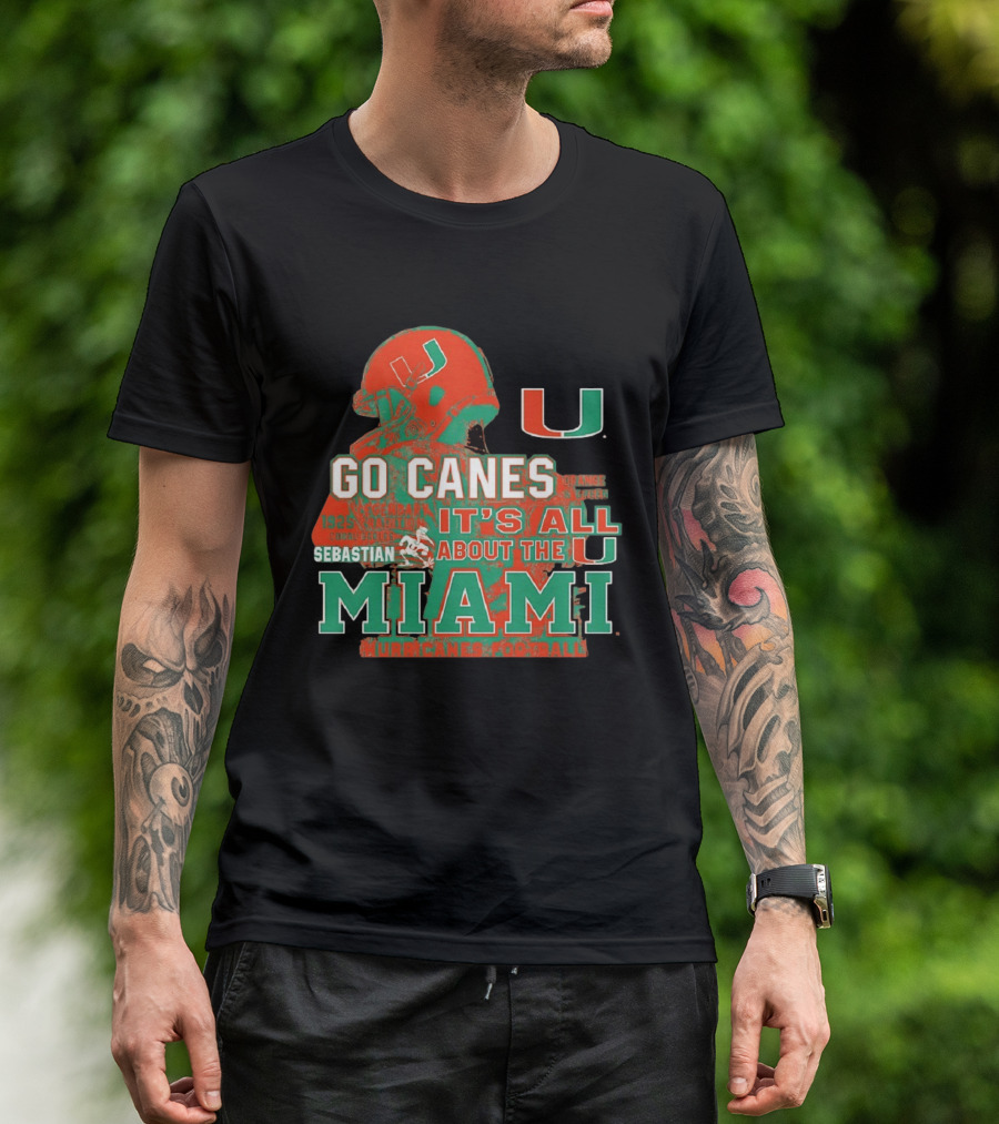 Go Canes Miami Hurricanes Football It's All About The U Coral Gables Tradition T-Shirt