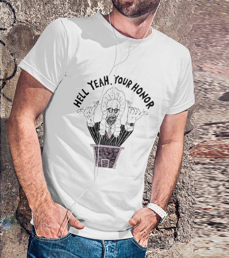 Hell Yeah Your Honor Courtroom Judge Humor T-Shirt