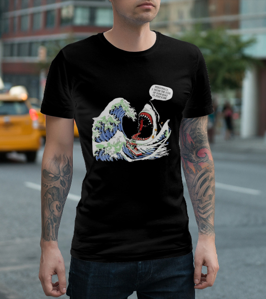 Great Wave Shark Personally I Think The Size Of Your Boat Is Just Fine T-Shirt