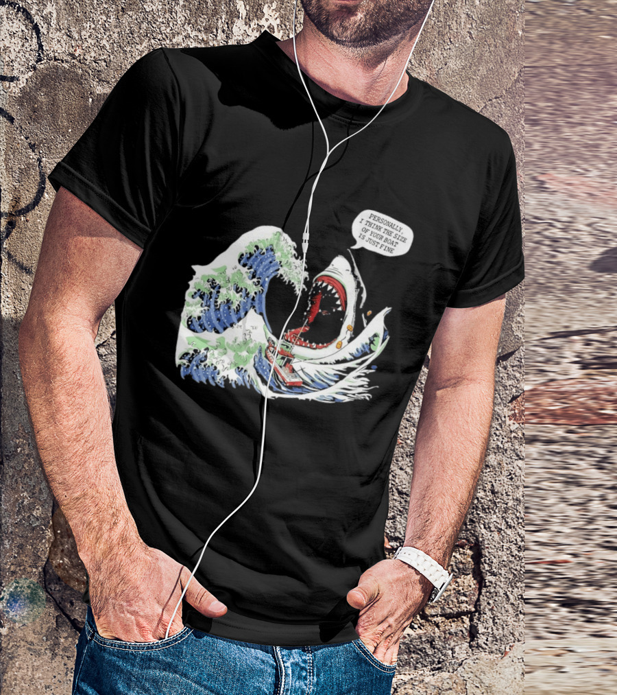 Great Wave Shark Personally I Think The Size Of Your Boat Is Just Fine T-Shirt