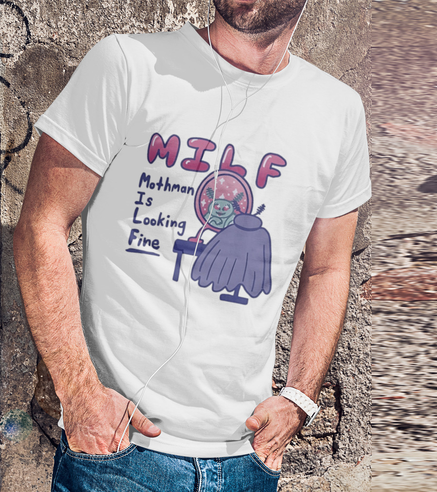 MILF Mothman Is Looking Fine Mirror Vanity T-Shirt
