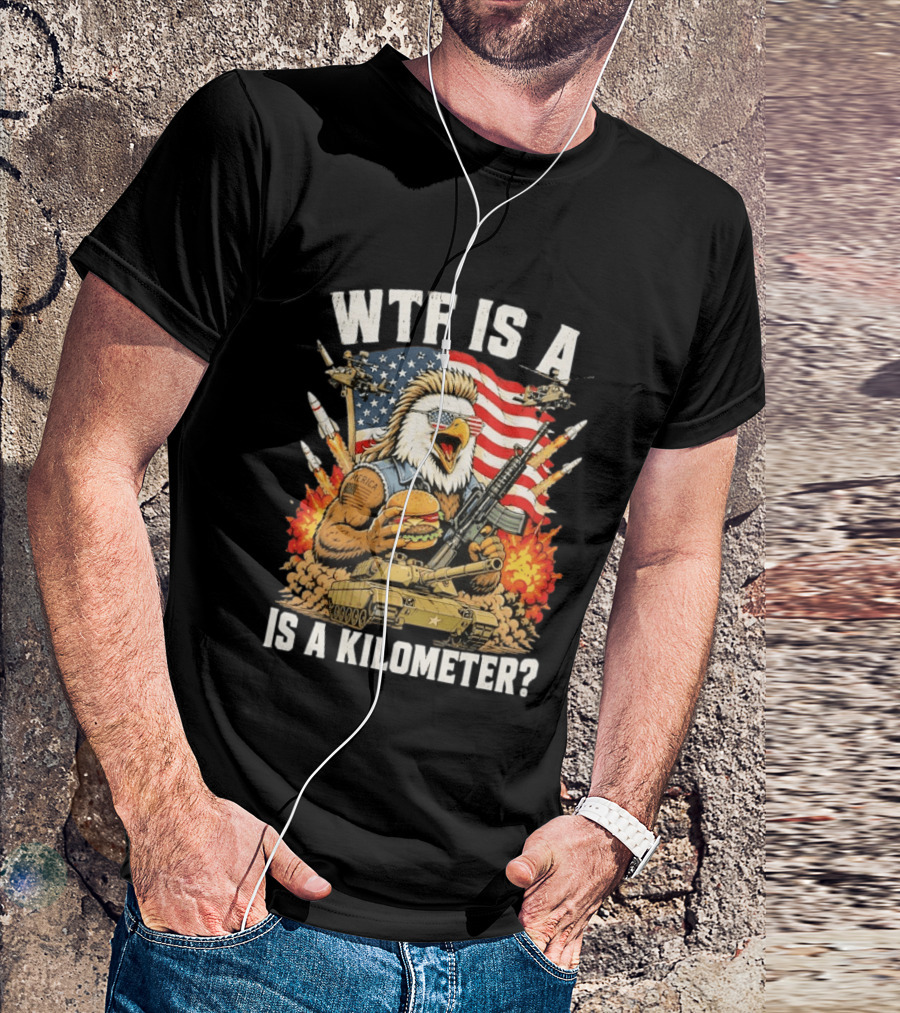 WTF Is A Kilometer Eagle Mullet Guns Patriotic America 4th Of July T-Shirt
