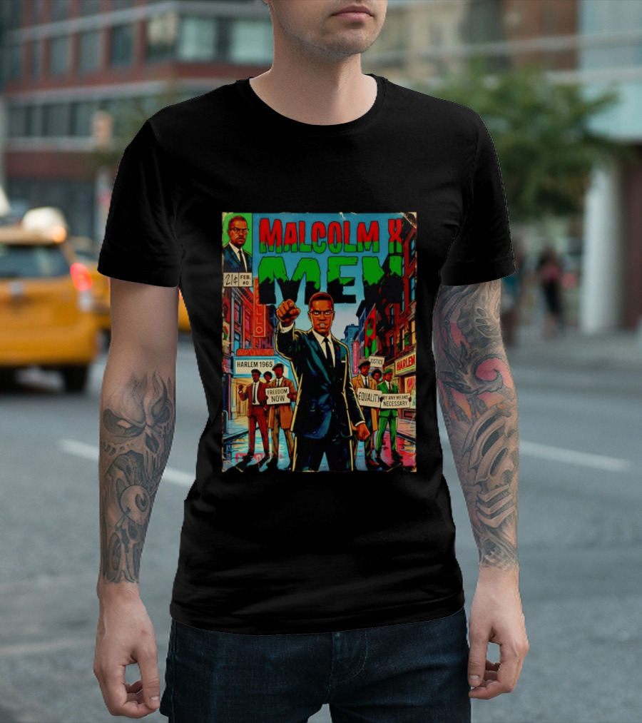 Malcolm X Men Harlem 1965 Freedom Now Equality By Any Means Necessary Comic Justice T-Shirt