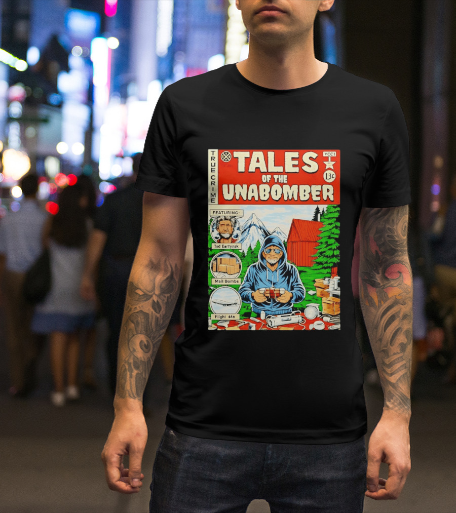 Tales Of The Unabomber True Crime Featuring Tod Eartynsk Mail Bombs Flight 44n T-Shirt