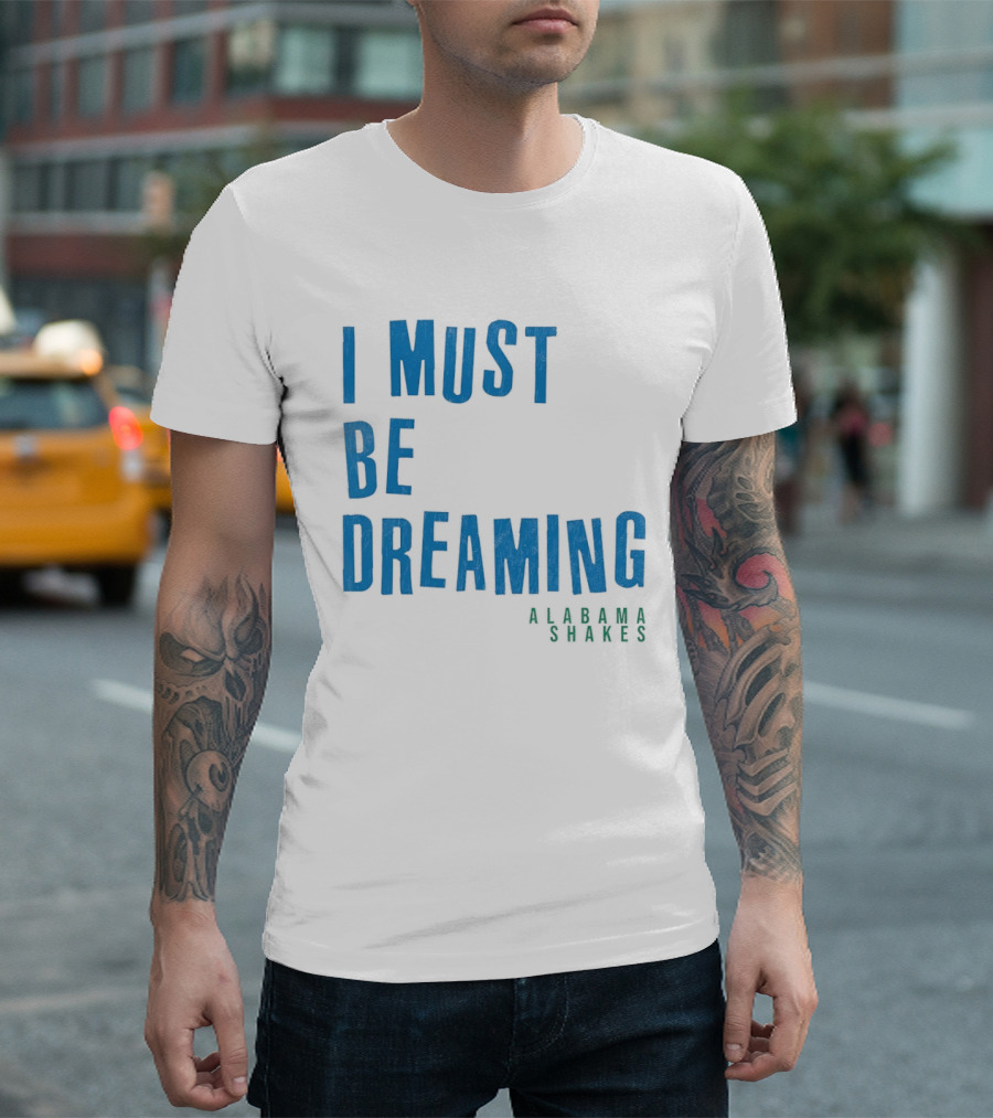 Alabama Shakes I Must Be Dreaming T-Shirt