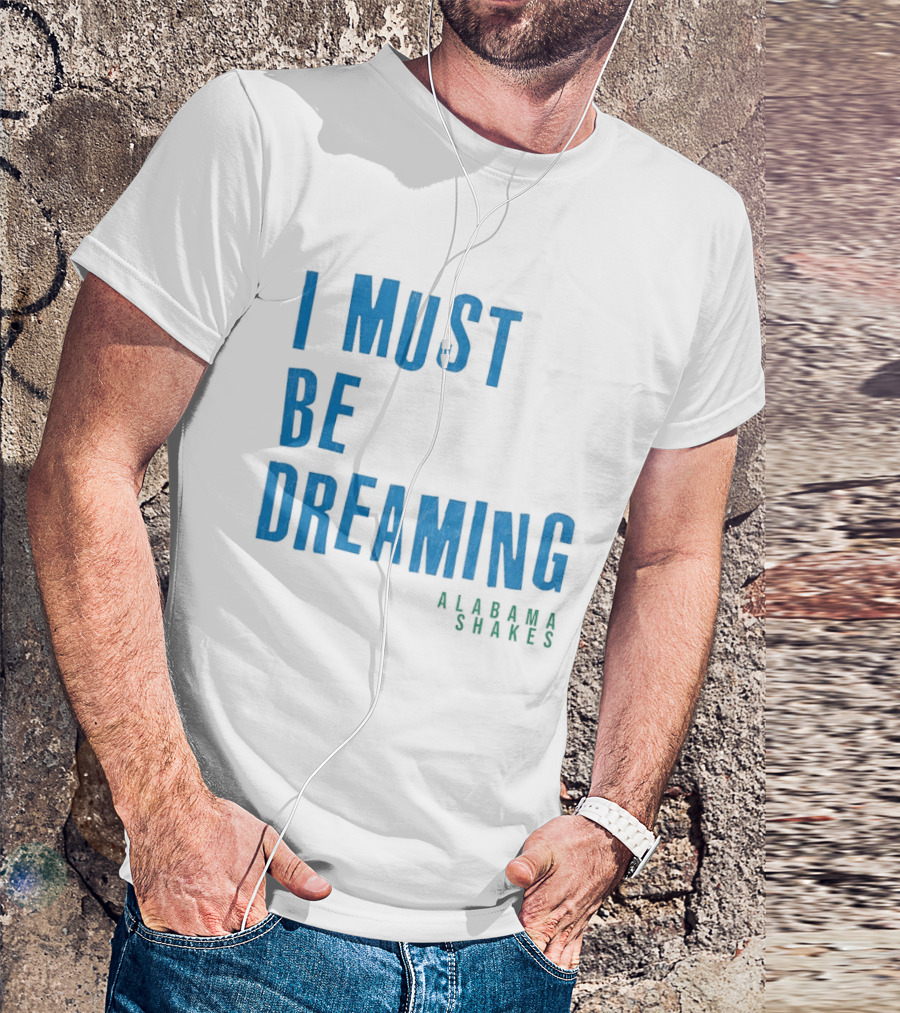 Alabama Shakes I Must Be Dreaming T-Shirt