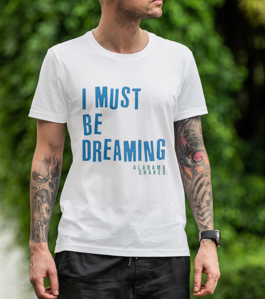 Alabama Shakes I Must Be Dreaming T-Shirt