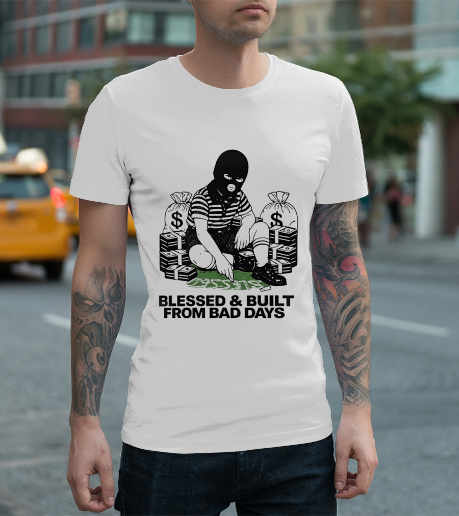 Blessed And Built From Bad Days Robber Masked Money Bags T-Shirt