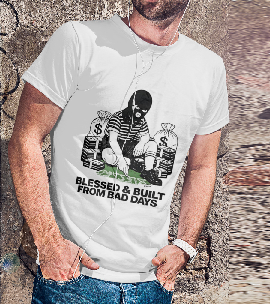 Blessed And Built From Bad Days Robber Masked Money Bags T-Shirt