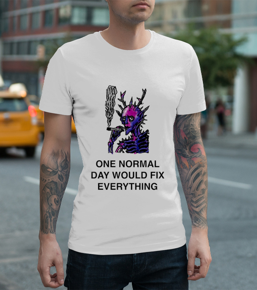 Devil Skeleton Smoking One Normal Day Would Fix Everything T-Shirt