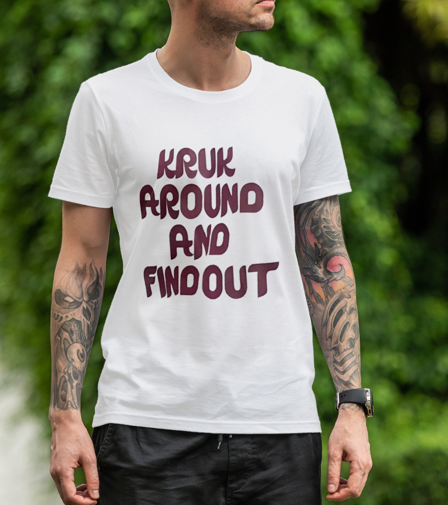 Kruk Around And Find Out Philadelphia Phillies Team T-Shirt