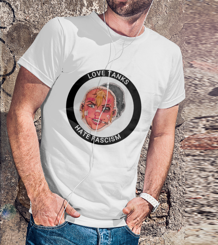 Love Tanks Hate Fascism Anti Fascist Political Protest T-Shirt