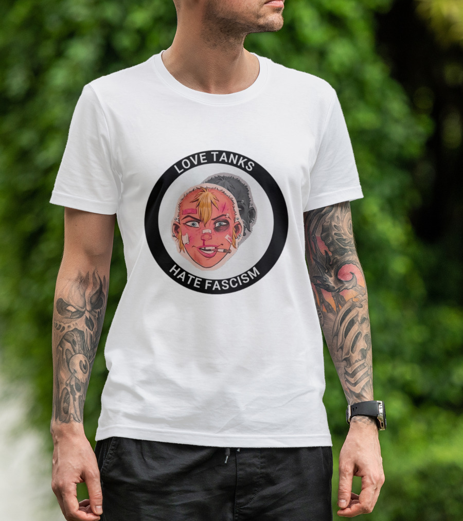 Love Tanks Hate Fascism Anti Fascist Political Protest T-Shirt