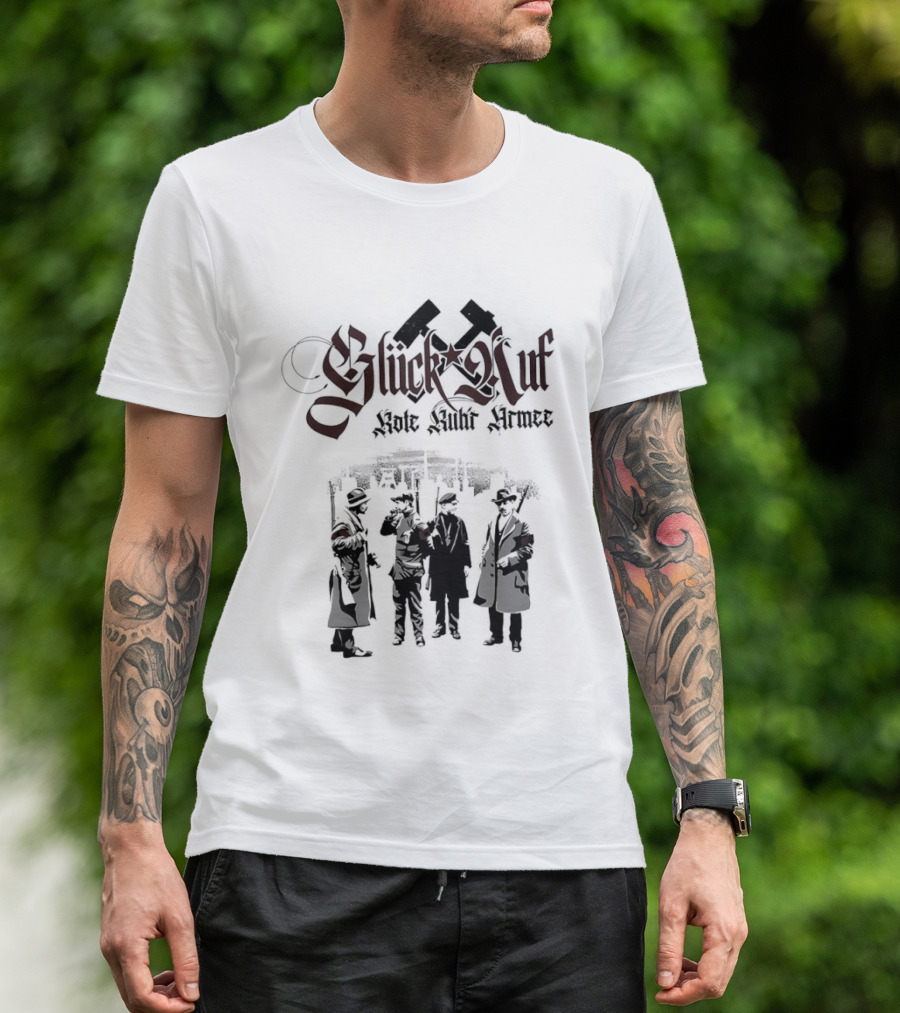 Glück Auf Rote Ruhr Armee Historical Workers' Uprising Hammer And Sickle T-Shirt