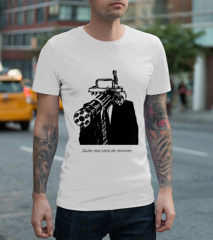 Head Gatling Quite Esa Cara De Revolver T-Shirt