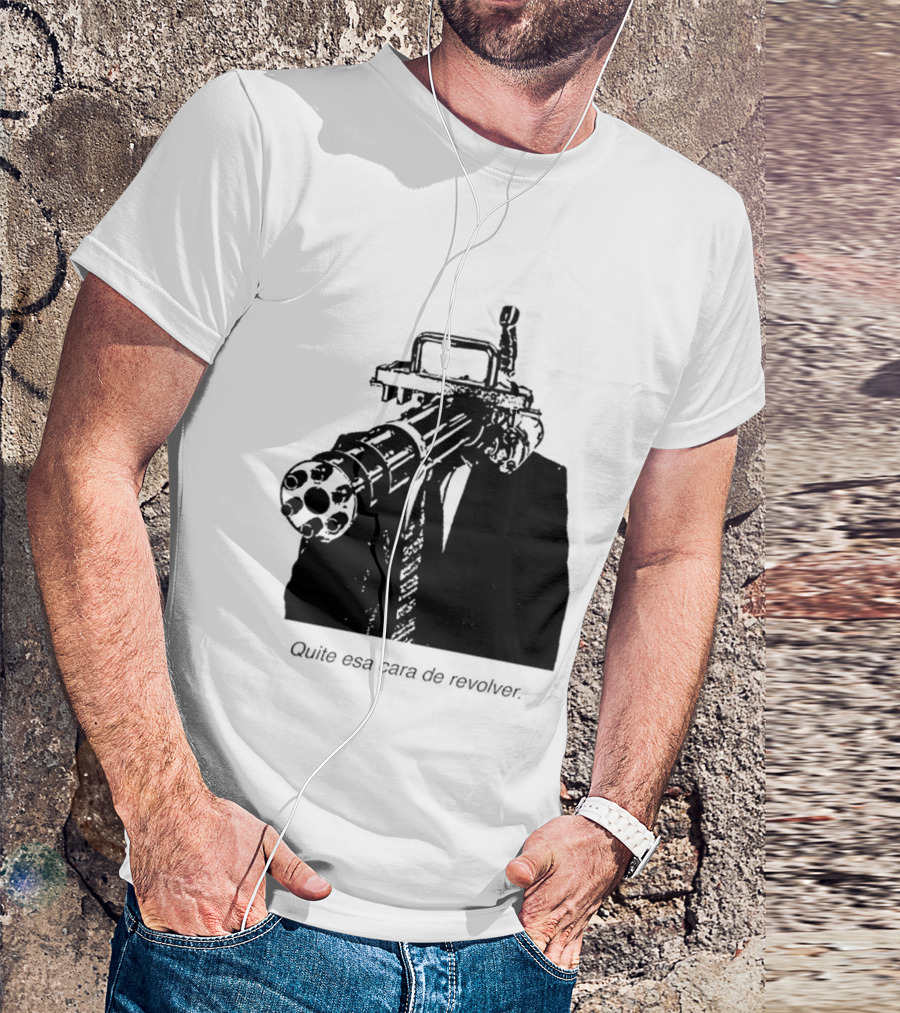 Head Gatling Quite Esa Cara De Revolver T-Shirt