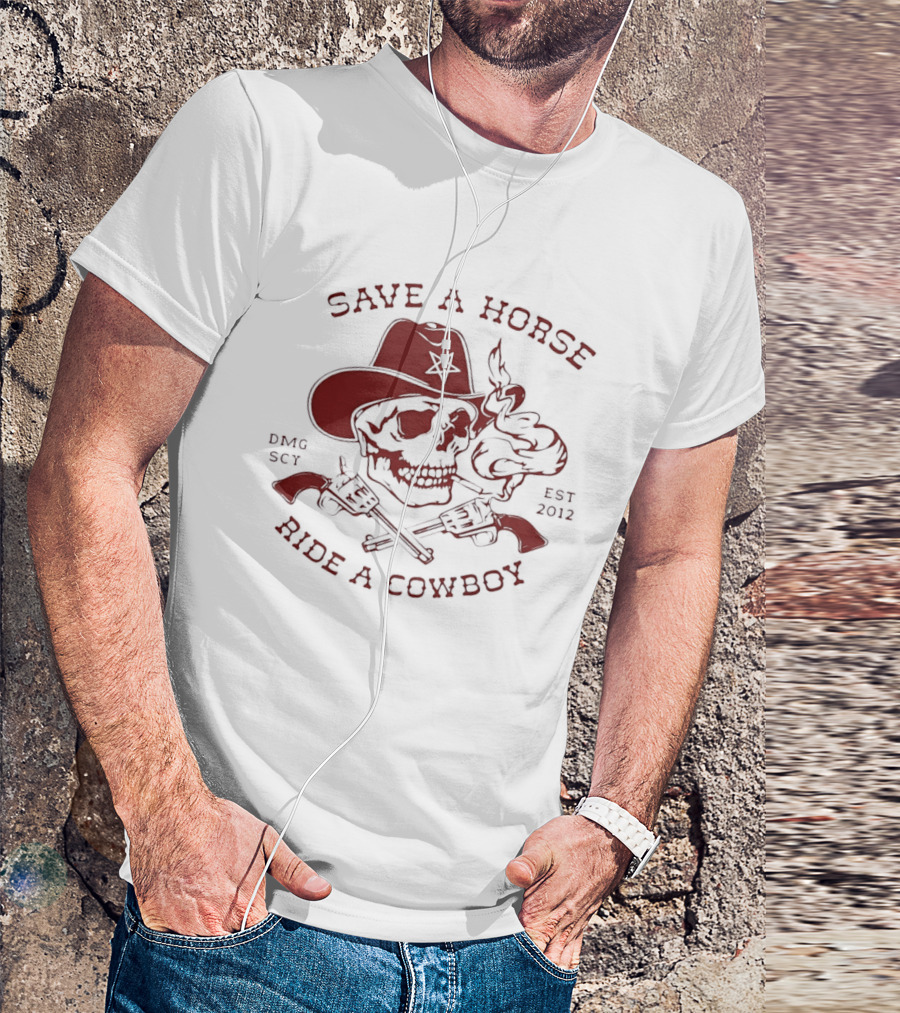 Save A Horse Ride A Cowboy Skull Hat Guns 2012 T-Shirt
