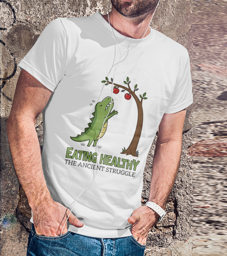 Eating Healthy Rex The Ancient Struggle With Apples T-Shirt
