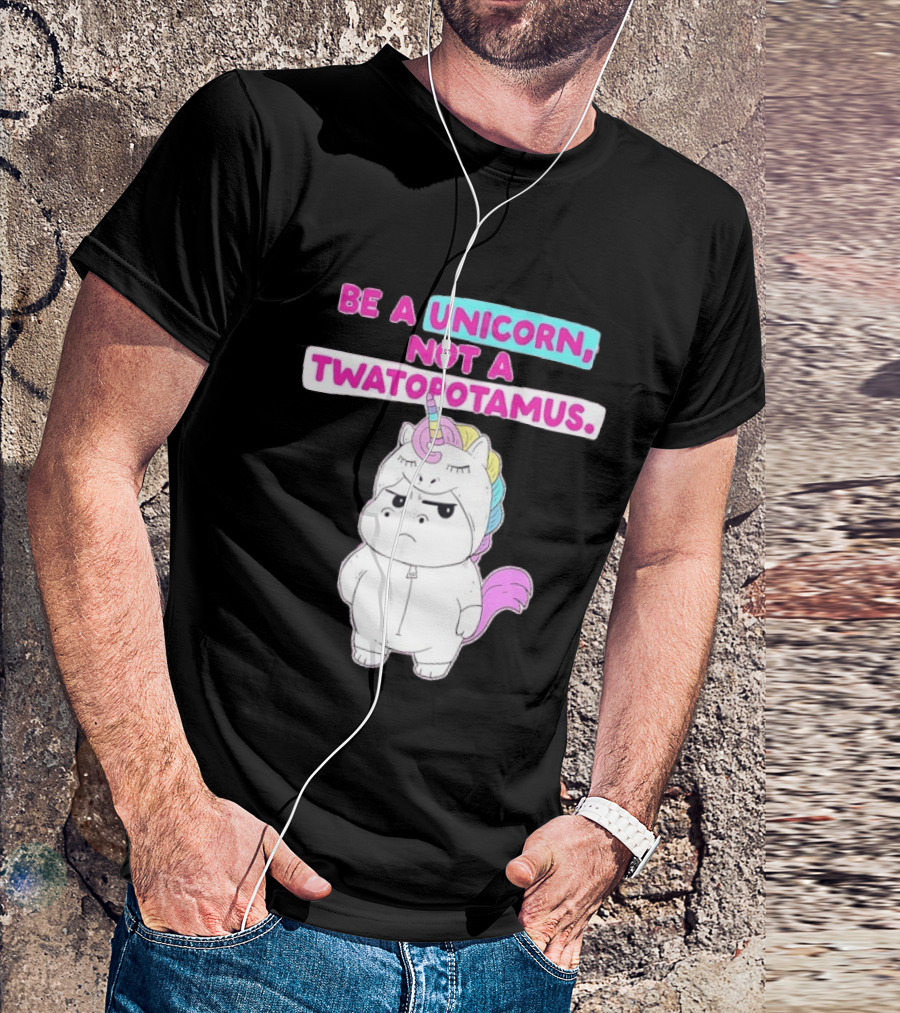 Be A Unicorn Not A Twatopotamus Funny Unicorn Costume T-Shirt