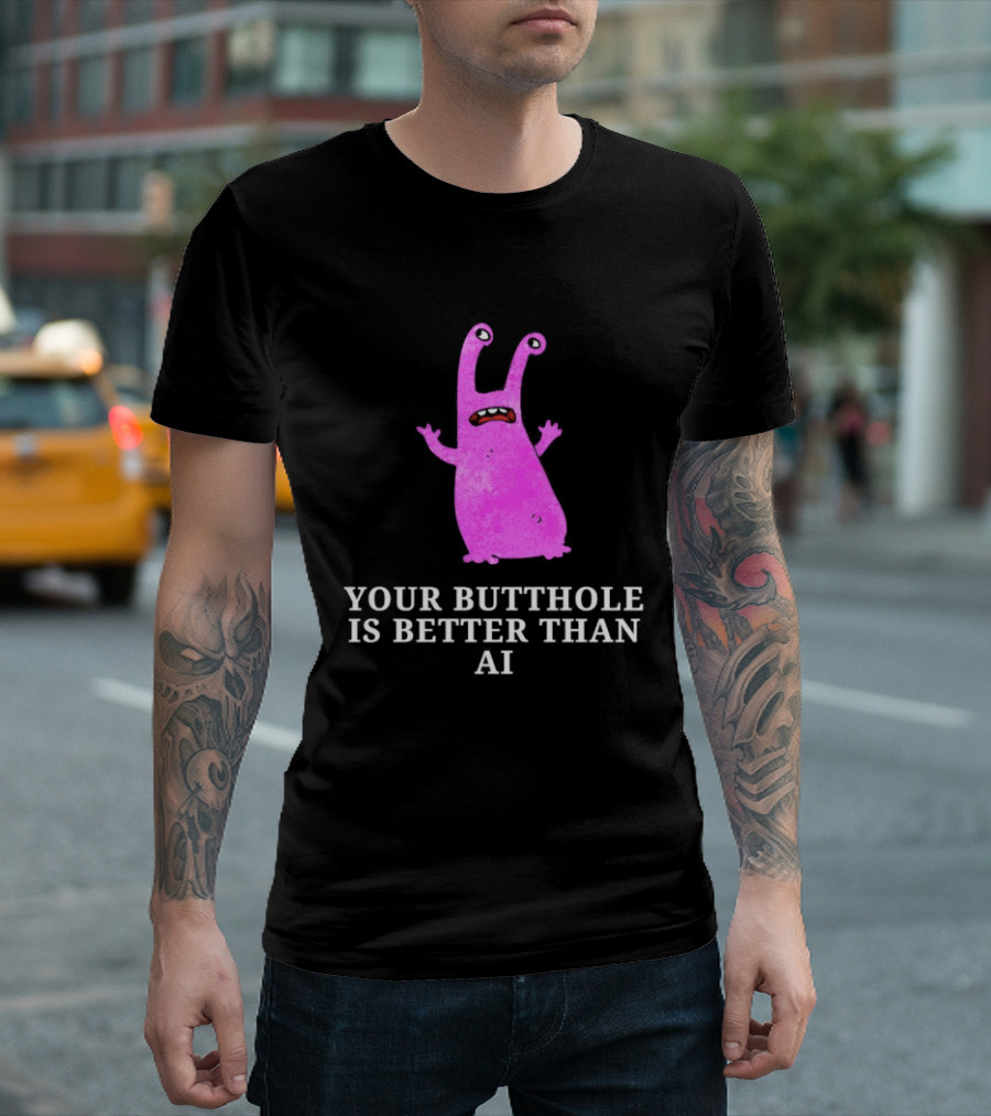 Burrito Meltdown Pink Monster Your Butthole Is Better Than AI T-Shirt