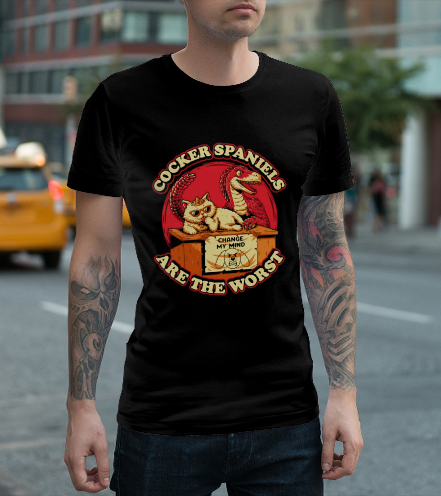 Cocker Spaniels Are The Worst Cat Dinosaur Change My Mind T-Shirt