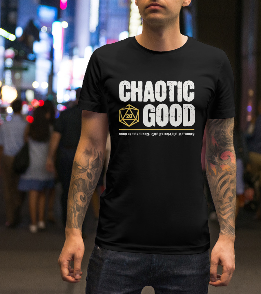 Chaotic Good D20 Good Intentions Questionable Methods T-Shirt