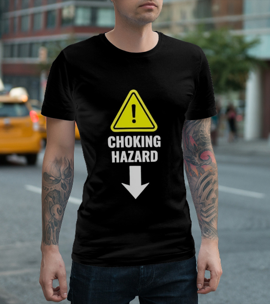 Warning Sign Humor Choking Hazard Arrow Down T-Shirt