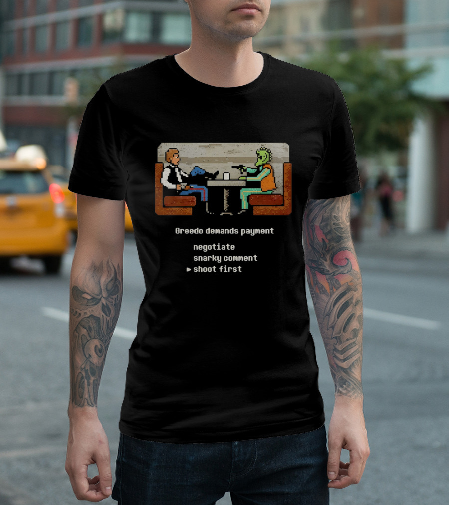 Han Solo Greedo Cantina Greedo Demands Payment Negotiate Snarky Comment Shoot First T-Shirt