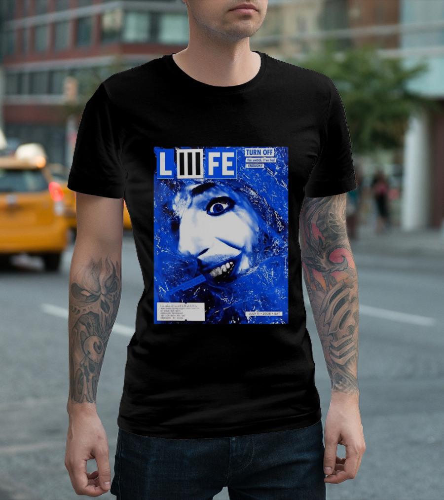 LIFE Turn Off The Switch I've Had Enough July 11 2026 Brooklyn Paramount T-Shirt