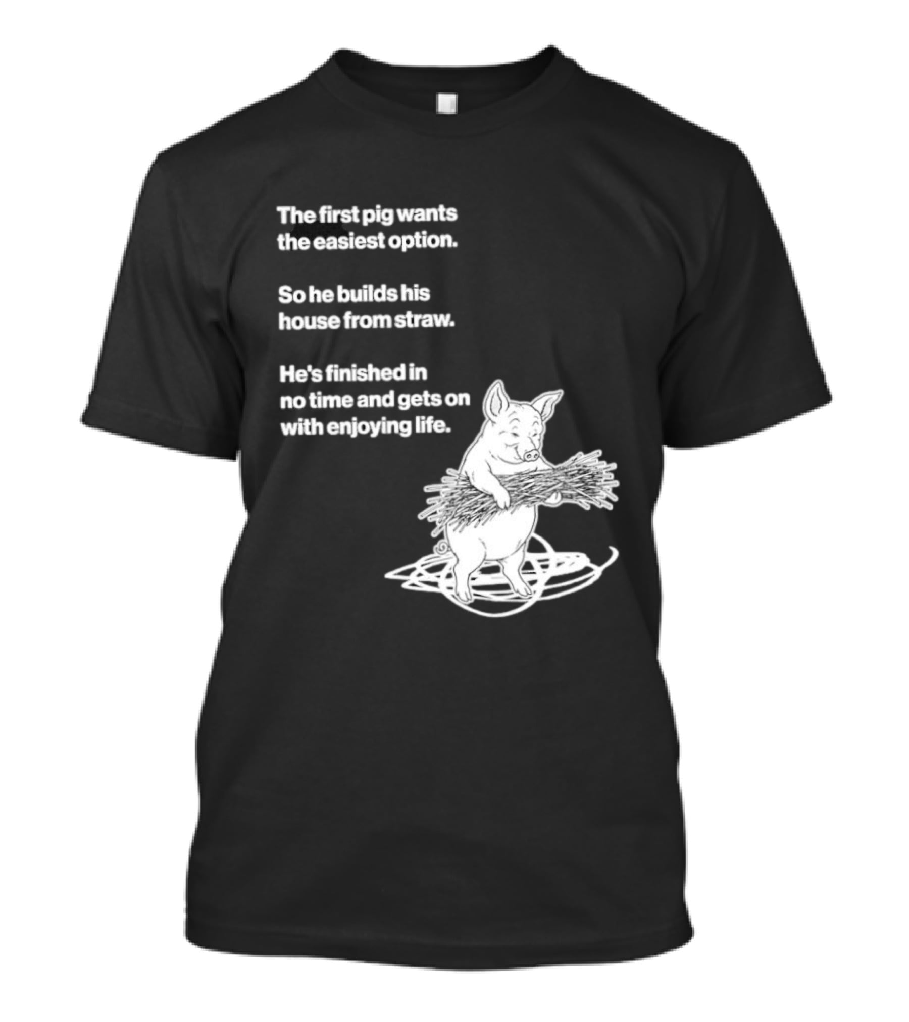 The First Pig Chooses Straw House For Easy Living Enjoyment T-Shirt
