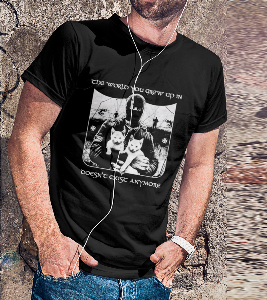 The World You Grew Up In Doesn't Exist Anymore Cats Image T-Shirt