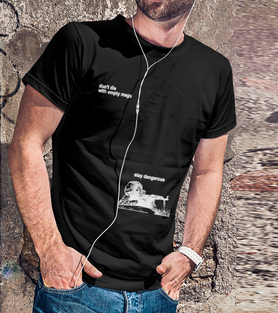 Soldier Don't Die Stay Dangerous Tactical Motivation T-Shirt