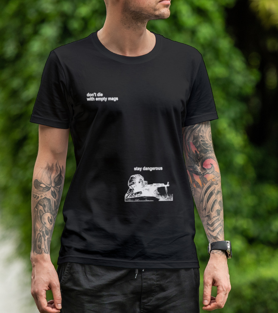 Soldier Don't Die Stay Dangerous Tactical Motivation T-Shirt