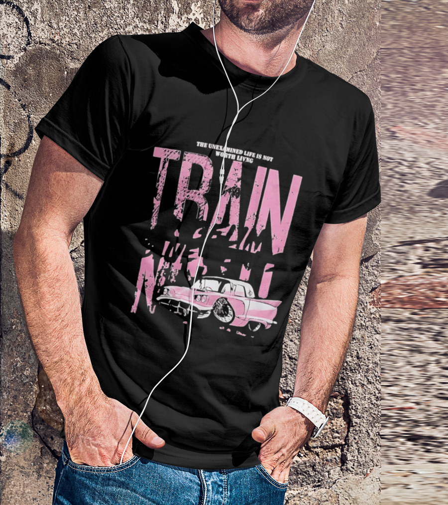 Train Gremlin Pink Vintage Car The Unexamined Life Is Not Worth Living T-Shirt
