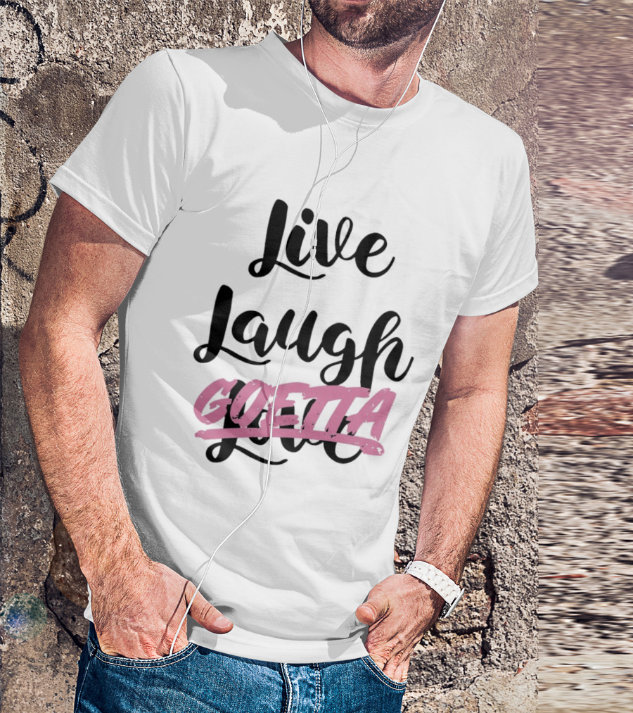 Live Laugh Goetta Crossed Out Over Live Laugh Love Cursive Lettering T-Shirt