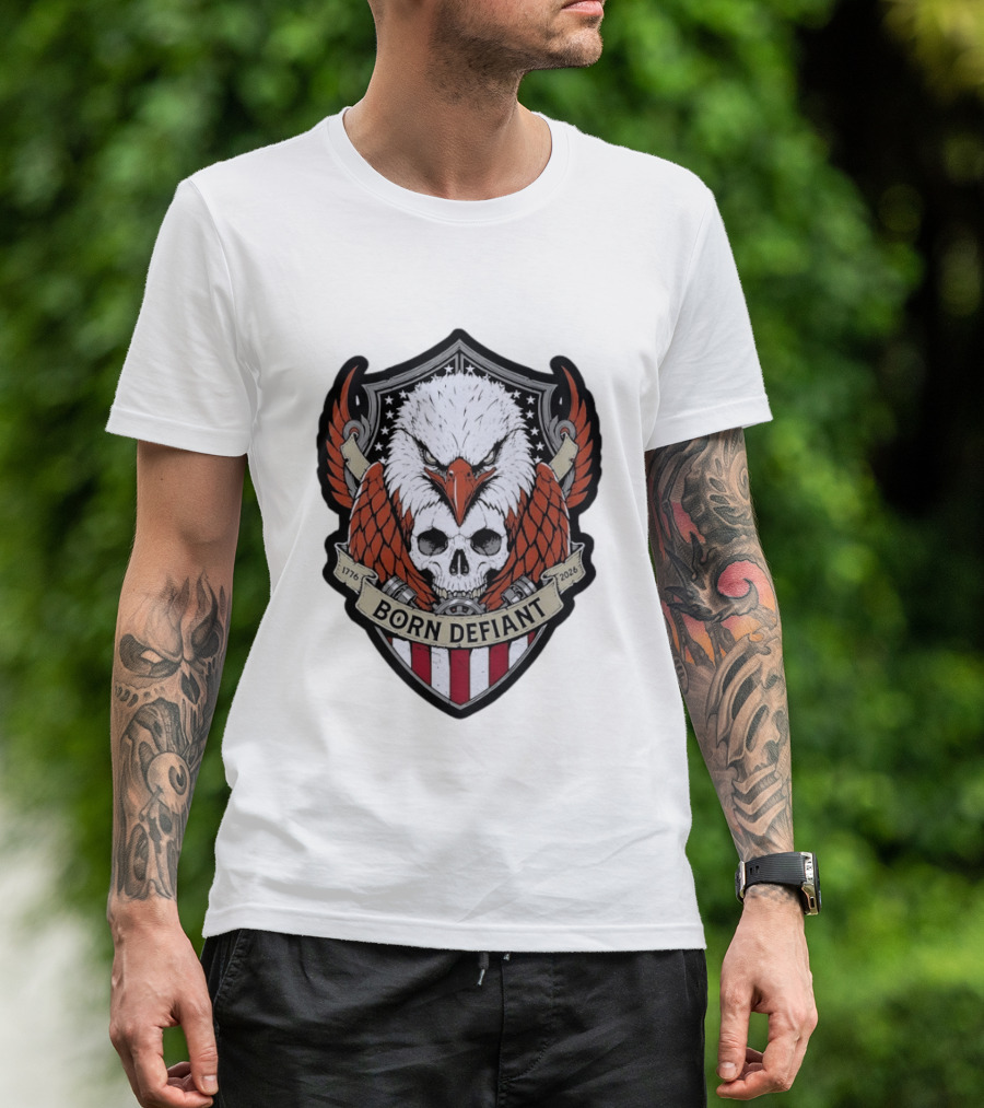 Born Defiant Eagle Skull American Flag Shield 1776 2026 T-Shirt