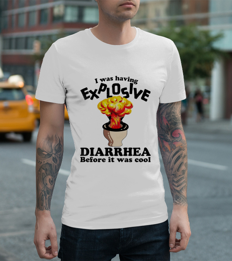I Was Having Explosive Diarrhea Before It Was Cool Mushroom Cloud Toilet T-Shirt