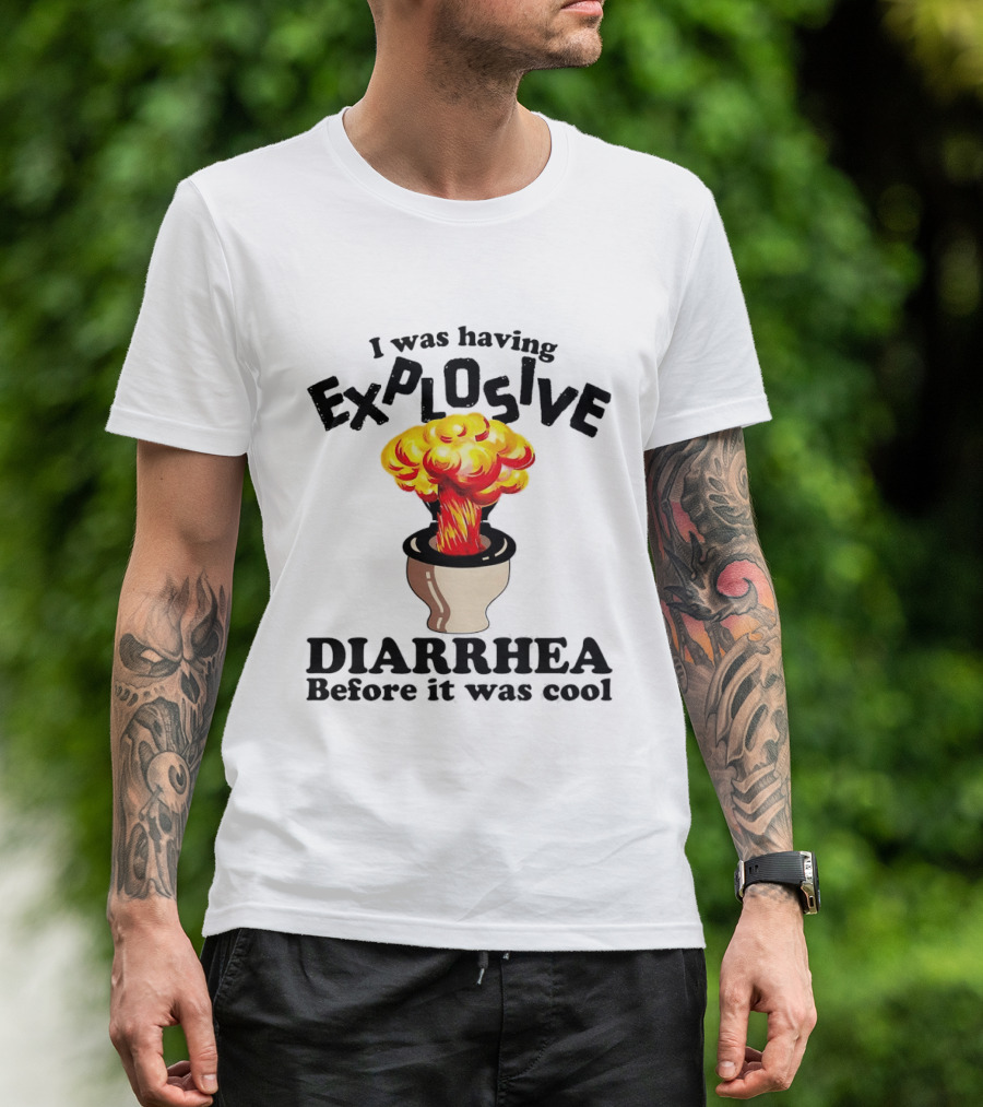 I Was Having Explosive Diarrhea Before It Was Cool Mushroom Cloud Toilet T-Shirt